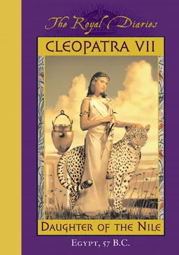 Cleopatra VII: Daughter of the Nile, Egypt, 57 B.C. (The Royal Diaries)