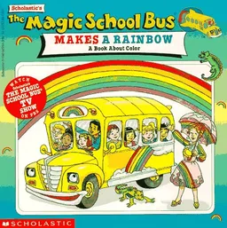 The Magic School Bus Makes A Rainbow: A Book About Color (Magic School ...