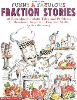 Funny & Fabulous Fraction Stories (Grades 3-6)