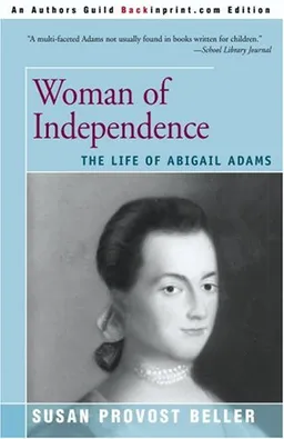 Woman of Independence: The Life of Abigail Adams