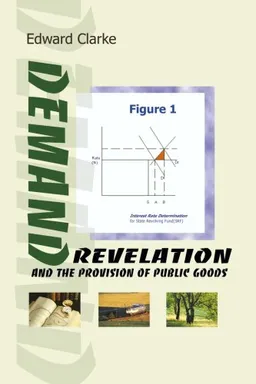 עטיפת הספר Demand Revelation and the Provision of Public Goods מאת Edward Clarke