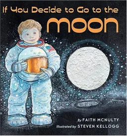 If You Decide To Go To The Moon (Booklist Editor's Choice. Books for Youth (Awards))