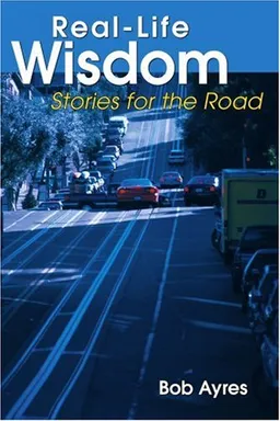 Real-Life Wisdom: Stories for the Road