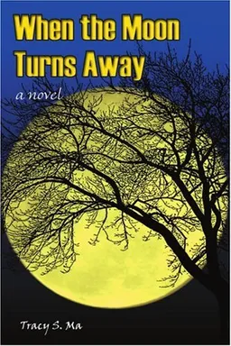 עטיפת הספר When the Moon Turns Away: a novel מאת Tracy Ma