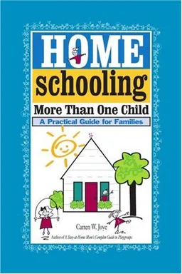 עטיפת הספר Homeschooling More Than One Child: A Practical Guide for Families מאת Carren Joye