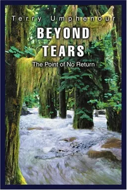 עטיפת הספר Beyond Tears: The Point of No Return מאת Terry Umphenour