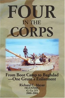 עטיפת הספר Four in the Corps: From Boot Camp to Baghdad- One Grunt's Enlistment מאת Richard C. Meyer