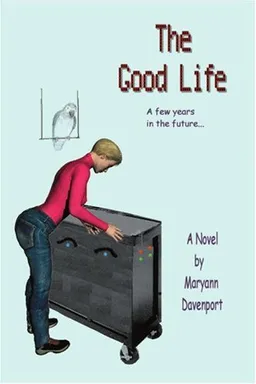 עטיפת הספר The Good Life: A few years in the future... מאת Maryann Davenport