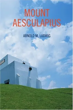 עטיפת הספר Mount Aesculapius מאת Arnold M. Ludwig