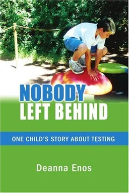 עטיפת הספר Nobody Left Behind: One Child's Story About Testing מאת Deanna Enos