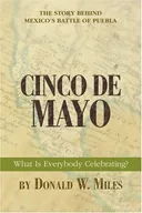 Cinco de Mayo: What Is Everybody Celebrating?