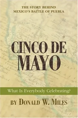 Cinco de Mayo: What Is Everybody Celebrating?