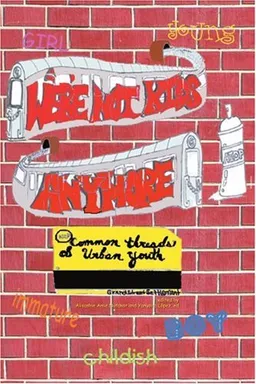 עטיפת הספר We're Not Kids Anymore: Common Threads of Urban Youth מאת Grand Street Settlement