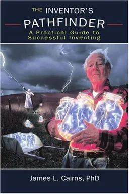 עטיפת הספר The Inventor's Pathfinder: A Practical Guide to Successful Inventing מאת James L Cairns