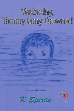 עטיפת הספר Yesterday, Tommy Gray Drowned מאת K Spirito