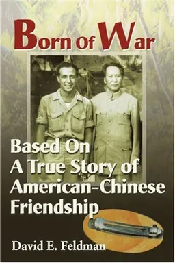 עטיפת הספר Born Of War: Based On A True Story of American-Chinese Friendship מאת David Feldman