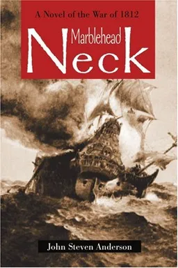 עטיפת הספר Marblehead Neck: A Novel of the War of 1812 מאת John Anderson