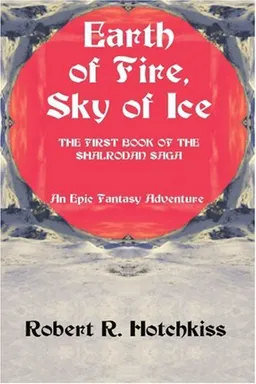 עטיפת הספר Earth of Fire, Sky of Ice: An Epic Fantasy Adventure מאת Robert Hotchkiss