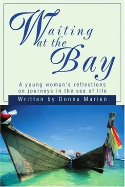 עטיפת הספר Waiting at the Bay: A young woman's reflections on journeys in the sea of life מאת Donna Marien