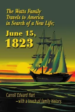 עטיפת הספר The Watts Family Travels to America in Search of a New Life; June 15, 1823 מאת Carroll Hart