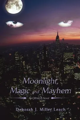 עטיפת הספר Moonlight, Magic and Mayhem: An ORACLE Novel מאת Deborah Miller Leach