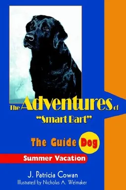 עטיפת הספר The Adventures of "Smart Bart": The Guide Dog מאת J. Patricia Cowan