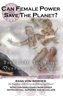 עטיפת הספר Can Female Power Save The Planet?: The Fate Of The World Depends On Women מאת Rasa Von Werder