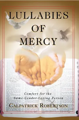 עטיפת הספר Lullabies of Mercy: Comfort for the Same-Gender-Loving Person מאת Calpatrick Robertson