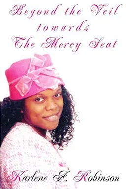 עטיפת הספר Beyond the Veil towards the Mercy Seat: The truth about dating an unsaved man מאת Karlene A Robinson
