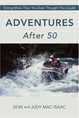 Adventures After 50: Doing More Than You Ever Thought You Could