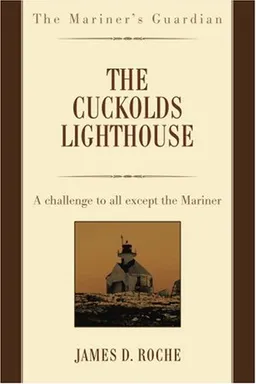The Cuckolds Lighthouse: A challenge to all except the Mariner
