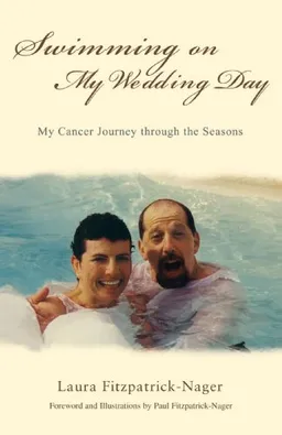 Swimming on My Wedding Day: My Cancer Journey through the Seasons