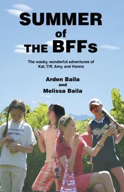 עטיפת הספר Summer of the BFFs: The wacky, wonderful adventures of Kat, Tiff, Amy, and Hanna מאת Arden Baila