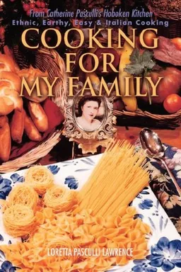 עטיפת הספר Cooking For My Family: From Catherine Pasculli's Hoboken Kitchen מאת Loretta Lawrence