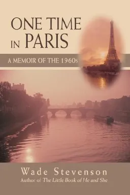 עטיפת הספר ONE TIME IN PARIS: A Memoir of the 1960s מאת Wade Stevenson