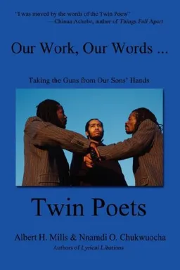 עטיפת הספר Our Work, Our Words...: Taking the Guns from Our Sons' Hands מאת Twin Poets