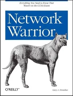 Network Warrior: Everything you need to know that wasn't on the CCNA exam