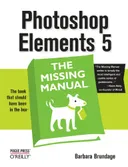 Photoshop Elements 5: The Missing Manual
