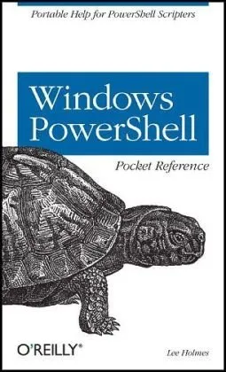 Windows PowerShell Pocket Reference (Pocket Reference (O'Reilly))