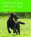Games to Play with Your Dog: Hamlyn All Color