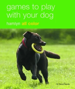 Games to Play with Your Dog: Hamlyn All Color