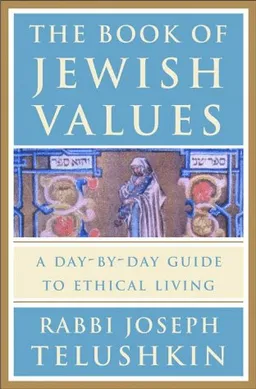 The Book of Jewish Values: A Day-by-Day Guide to Ethical Living