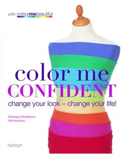 Color Me Confident: Change Your Look - Change Your Life!