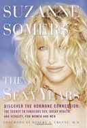 The Sexy Years: Discover the Hormone Connection--The Secret to Fabulous Sex, Great Health, and Vitality, for Women and Men