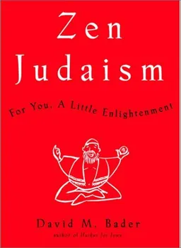 Zen Judaism: For You, A Little Enlightenment