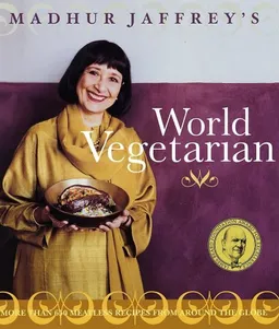 Madhur Jaffrey's World Vegetarian: More Than 650 Meatless Recipes from Around the World