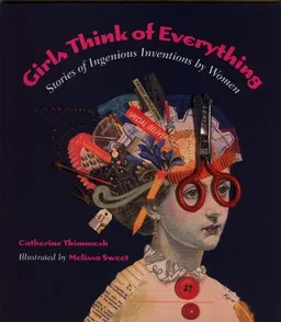 Girls Think Of Everything: Stories Of Ingenious Inventions By Women (Turtleback School & Library Binding Edition)