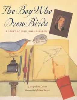 The Boy Who Drew Birds: A Story of John James Audubon (Outstanding Science Trade Books for Students K-12 (Awards))