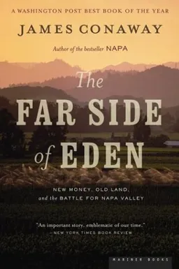 The Far Side of Eden: New Money, Old Land, and the Battle for Napa Valley