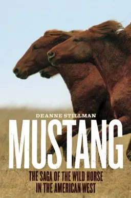 Mustang: The Saga of the Wild Horse in the American West
